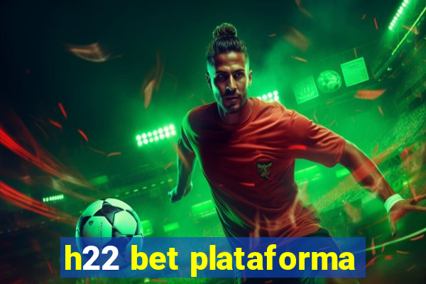 h22 bet plataforma